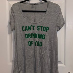 “Can’t stop drinking of you” shirt